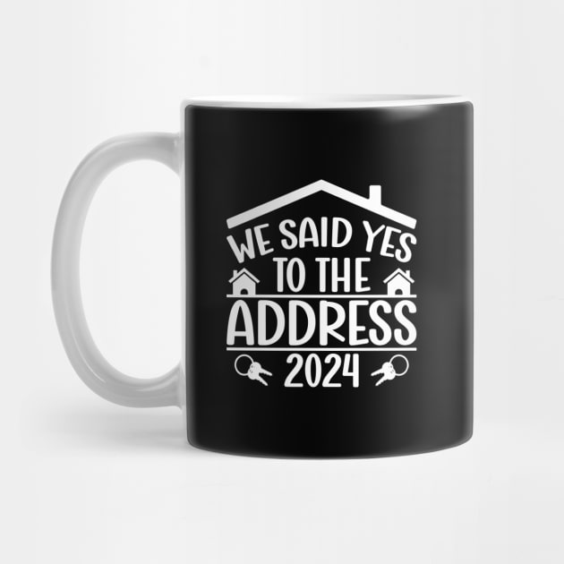 We Said Yes To The Address 2024 New Homeowner Funny Sayings by Benzii-shop 